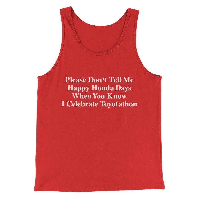 Don’t Tell Me Happy Honda Days I Celebrate Toyotathon Men/Unisex Tank Top