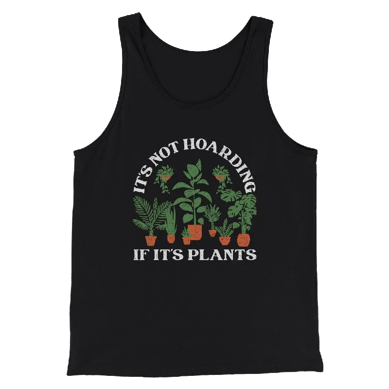 It's Not Hoarding If It's Plants Funny Men/Unisex Tank