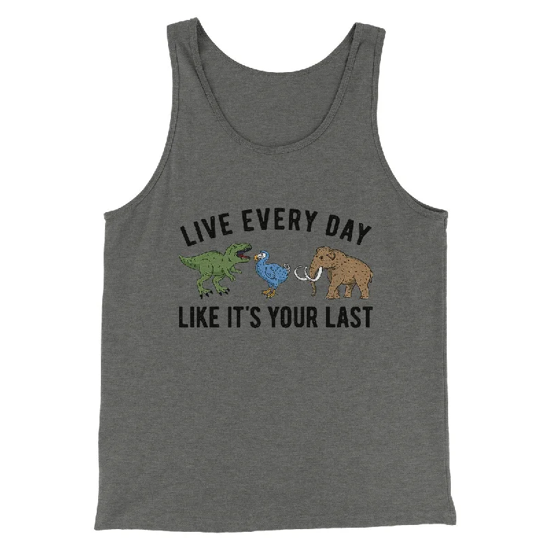 Live Every Day Like It’s Your Last Men/Unisex Tank Top