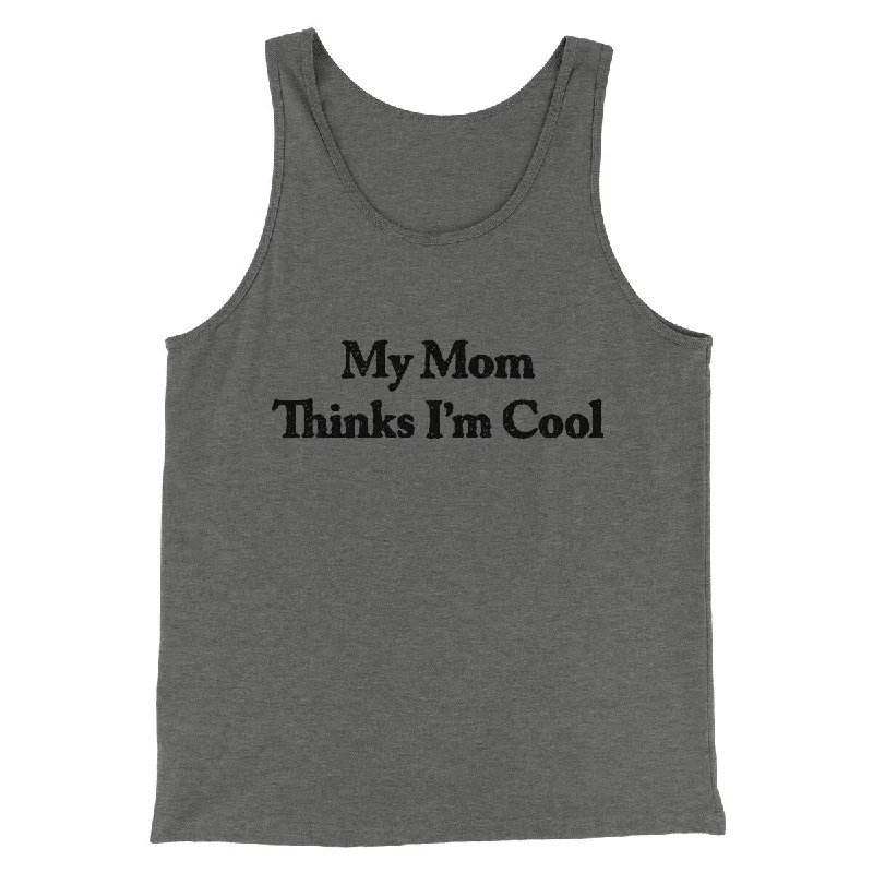 My Mom Thinks I’m Cool Men/Unisex Tank Top